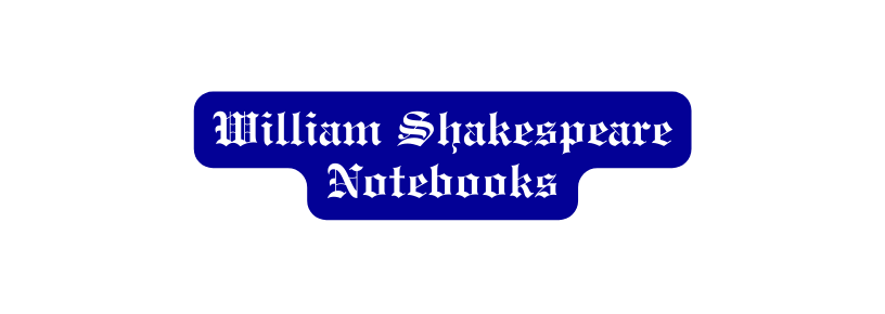 William Shakespeare Notebooks