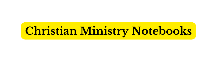 Christian Ministry Notebooks